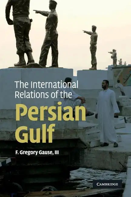 The International Relations of the Persian Gulf - Paperback