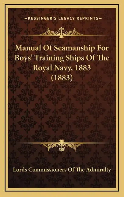 Manual of Seamanship for Boys' Training Ships of the Royal Navy, 1883 (1883) - Hardcover