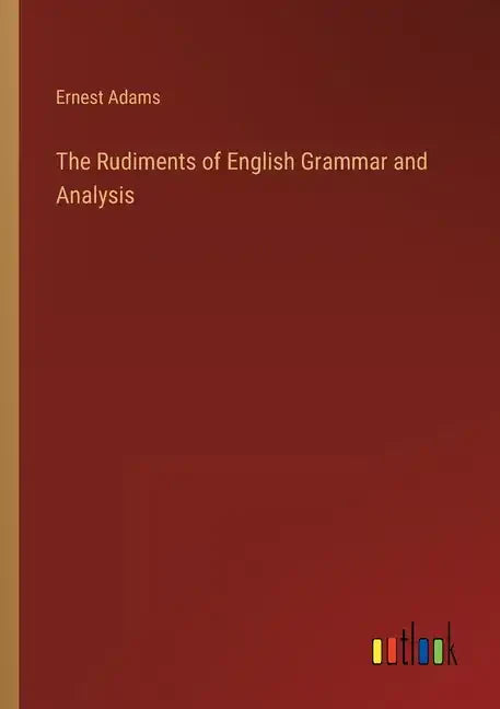 The Rudiments of English Grammar and Analysis - Paperback