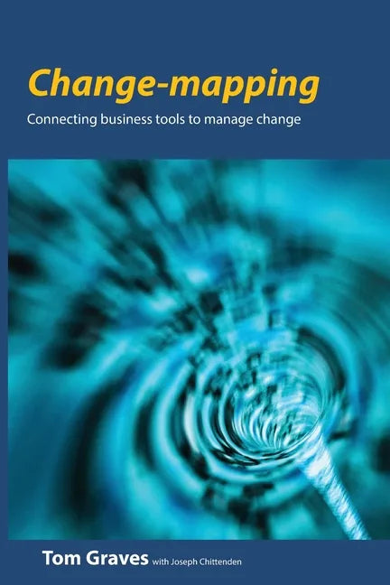 Change-mapping: Connecting business tools to manage change - Paperback
