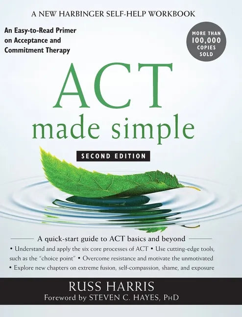 ACT Made Simple: An Easy-to-Read Primer on Acceptance and Commitment Therapy - Hardcover