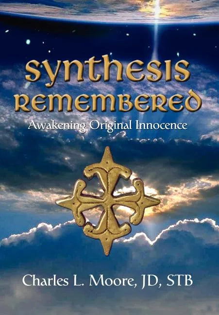Synthesis Remembered: Awakening Original Innocence - Hardcover