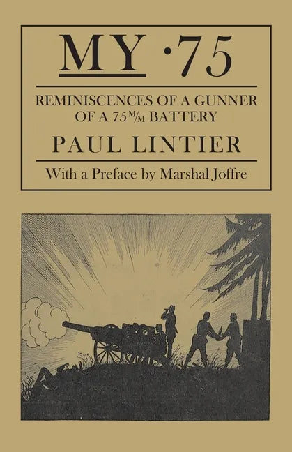 My .75 - Reminiscences of a Gunner of a 75m/M Battery - Paperback