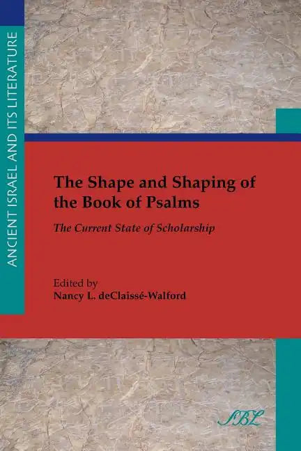 The Shape and Shaping of the Book of Psalms: The Current State of Scholarship - Paperback