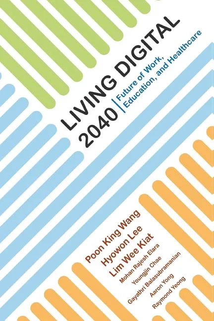 Living Digital 2040: Future of Work, Education and Healthcare - Paperback