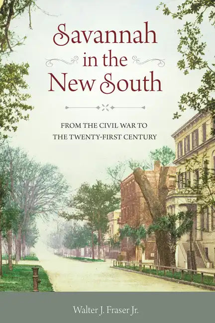 Savannah in the New South: From the Civil War to the Twenty-First Century - Hardcover
