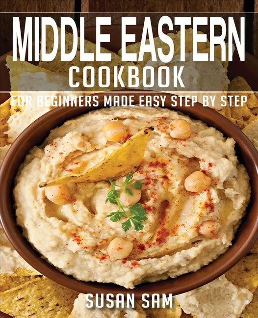 Middle Eastern Cookbook: Book2, for Beginners Made Easy Step by Step - Paperback