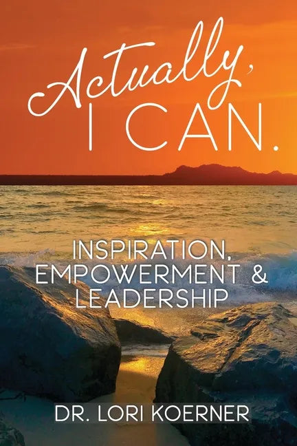 Actually, I Can: Inspiration, Empowerment & Leadership - Paperback