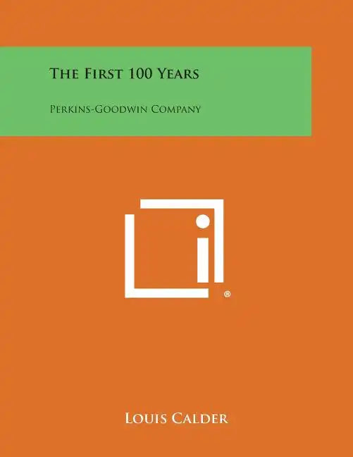 The First 100 Years: Perkins-Goodwin Company - Paperback