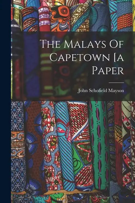 The Malays Of Capetown [a Paper - Paperback