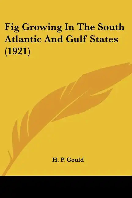 Fig Growing In The South Atlantic And Gulf States (1921) - Paperback