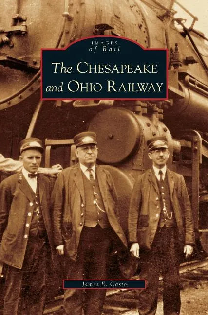 Chesapeake and Ohio Railway - Hardcover