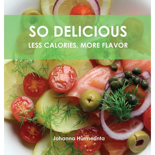 SO DELICIOUS Less Calories, More Flavor - Hardcover
