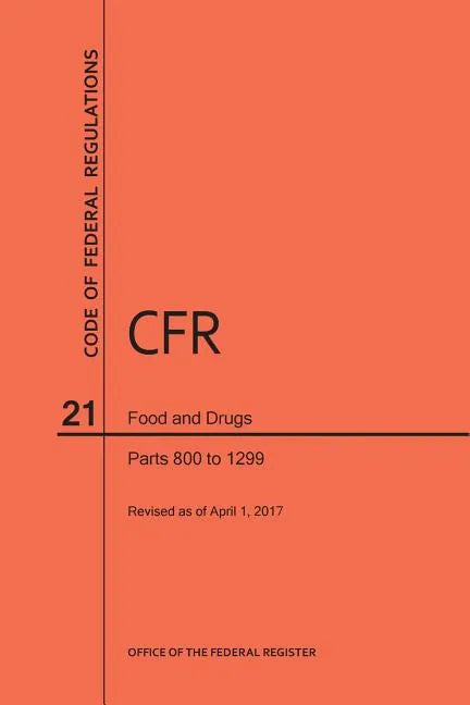 Code of Federal Regulations Title 21, Food and Drugs, Parts 800-1299, 2017 - Paperback