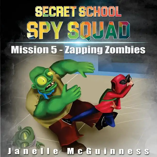 Mission 5 - Zapping Zombies: A Fun Rhyming Mystery Children's Picture Book for Ages 4-7 - Paperback