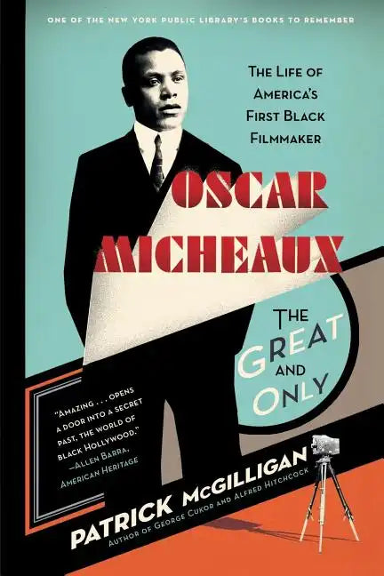 Oscar Micheaux: The Great and Only: The Life of America's First Black Filmmaker - Paperback