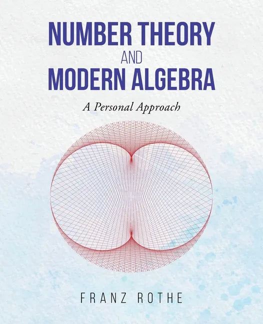 Number Theory and Modern Algebra: A Personal Approach - Paperback