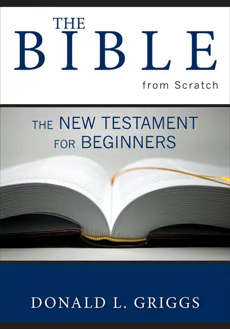 The Bible from Scratch: The New Testament for Beginners - Paperback