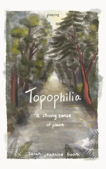 Topophilia: A Strong Sense of Place - Paperback