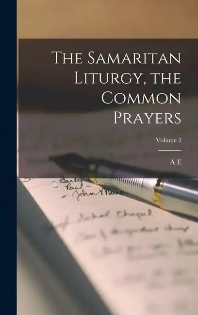 The Samaritan Liturgy, the Common Prayers; Volume 2 - Hardcover