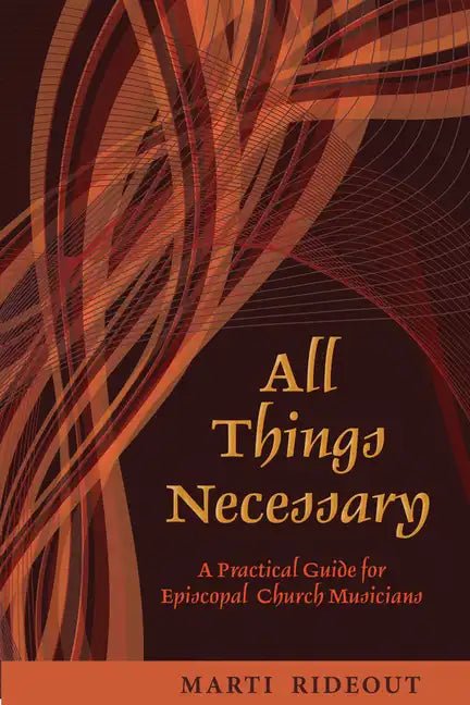 All Things Necessary: A Practical Guide for Episcopal Church Musicians - Paperback