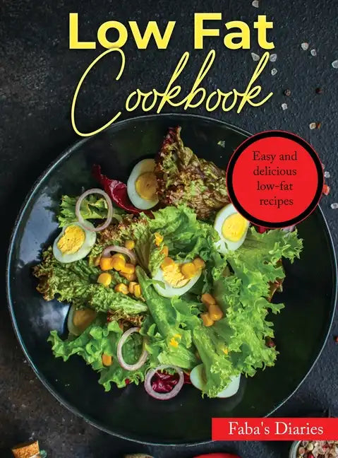 Low Fat Cookbook: Easy and delicious low-fat recipes - Hardcover