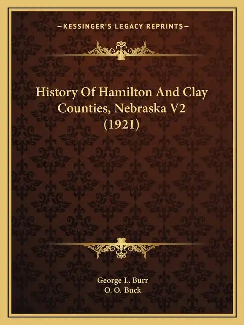 History Of Hamilton And Clay Counties, Nebraska V2 (1921) - Paperback