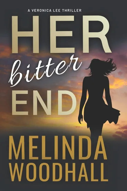 Her Bitter End: A Veronica Lee Thriller - Paperback