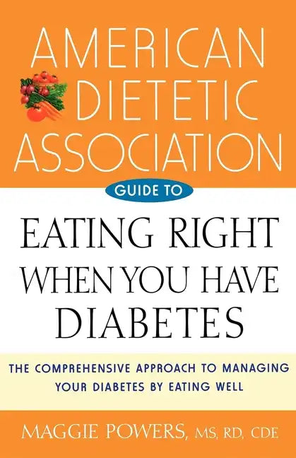 American Dietetic Association Guide to Eating Right When You Have Diabetes - Hardcover