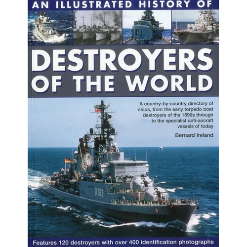 Illustrated History of Destroyers of the World: A Country-By-Country Directory of Ships, from the Early Torpedo Boat Destroyers of the 1890s Through t - Paperback