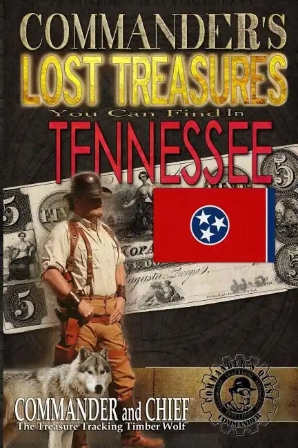 Commander's Lost Treasures You Can Find In Tennessee: Follow the Clues and Find Your Fortunes! - Paperback