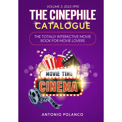 The Cinephile Catalogue: The Totally Interactive Movie Book for Movie Lovers - Volume 3: 2023-1990 - Paperback