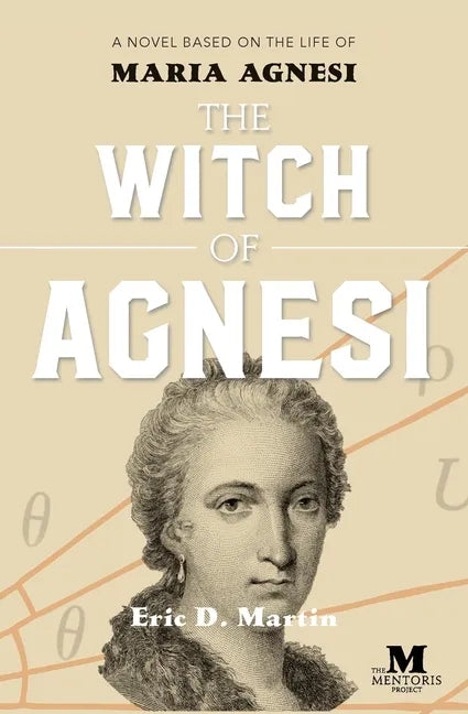 The Witch of Agnesi: A Novel Based on the Life of Maria Agnesi - Paperback