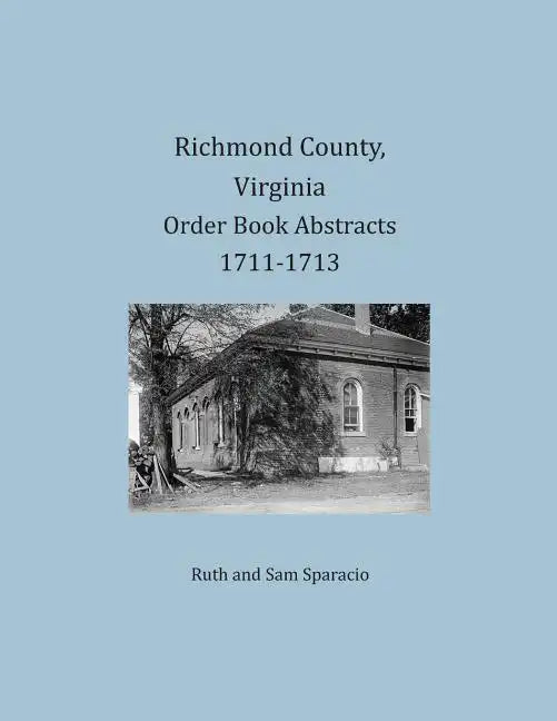 Richmond County, Virginia Order Book Abstracts 1711-1713 - Paperback