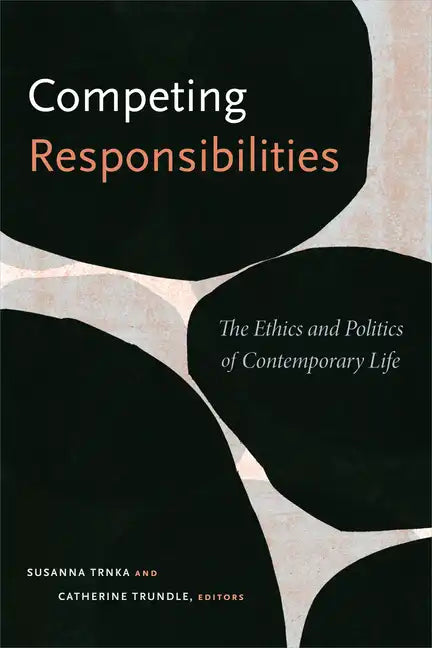 Competing Responsibilities: The Ethics and Politics of Contemporary Life - Paperback