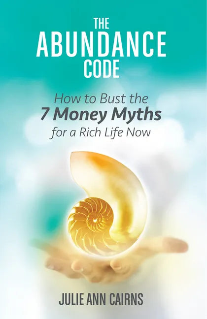 The Abundance Code: How to Bust the 7 Money Myths for a Rich Life Now - Paperback