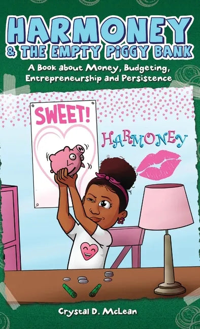 Harmoney & the Empty Piggy Bank: A Book about Money, Budgeting, Entrepreneurship, and Persistence - Hardcover