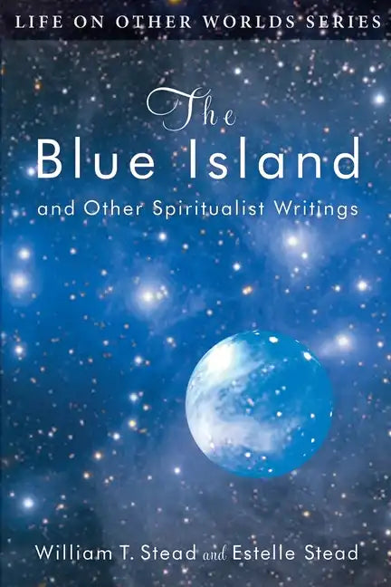 The Blue Island: and Other Spiritualist Writings - Paperback