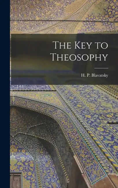 The Key to Theosophy - Hardcover