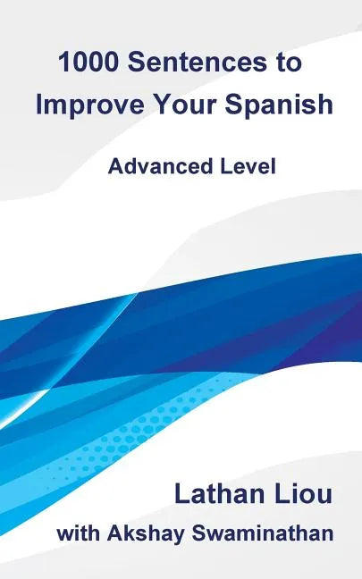 1000 Sentences to Improve Your Spanish: Advanced Level - Paperback