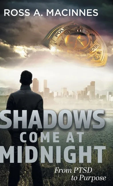 Shadows Come At Midnight: From PTSD to Purpose - Hardcover