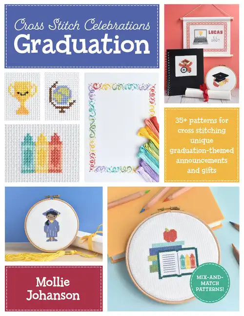 Cross Stitch Celebrations: Graduation: 35+ Patterns for Cross Stitching Unique Graduation-Themed Announcements and Gifts - Paperback