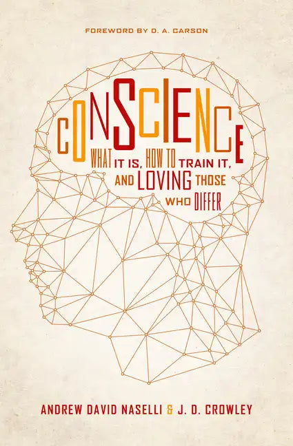 Conscience: What It Is, How to Train It, and Loving Those Who Differ - Paperback