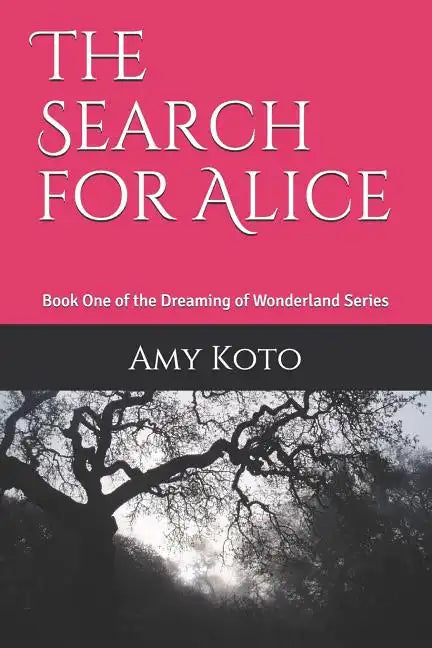 The Search for Alice: Book One of the Dreaming of Wonderland Series - Paperback