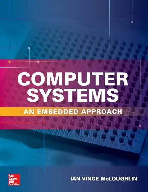 Computer Systems: An Embedded Approach - Hardcover
