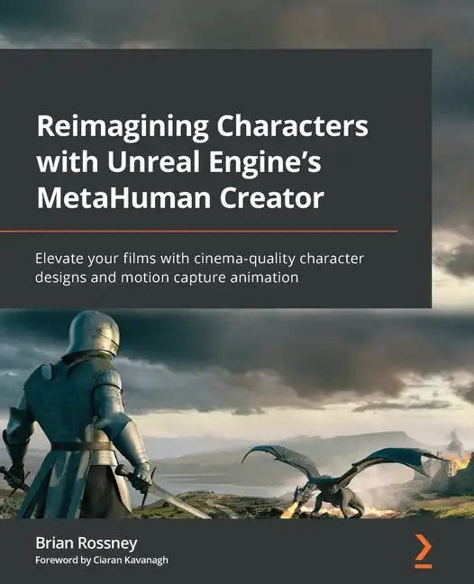 Reimagining Characters with Unreal Engine's MetaHuman Creator: Elevate your films with cinema-quality character designs and motion capture animation - Paperback