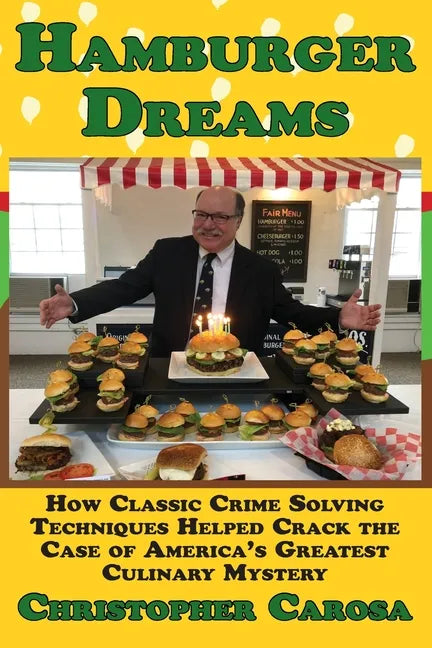 Hamburger Dreams: How Classic Crime Solving Techniques Helped Crack the Case of America's Greatest Culinary Mystery - Paperback