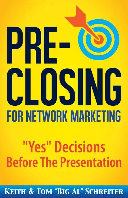 Pre-Closing for Network Marketing: "Yes" Decisions before the Presentation - Paperback