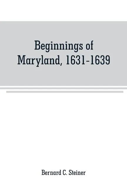 Beginnings of Maryland, 1631-1639 - Paperback