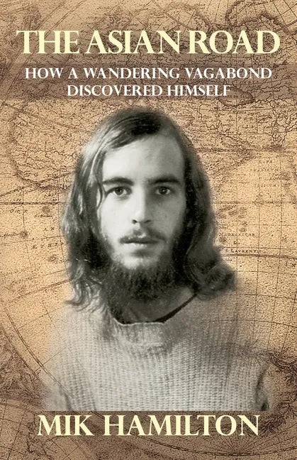 The Asian Road: How a Wandering Vagabond Discovered Himself - Paperback
